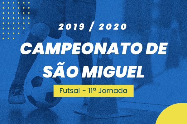 Campeonato de São Miguel – 11ª Jornada – Futsal – Antevisão