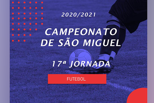 Campeonato de São Miguel - 17ª Jornada - Antevisão