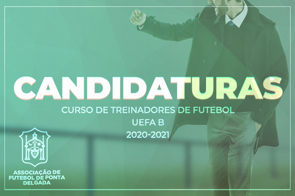CANDIDATURAS| Curso de Treinadores de Futebol UEFA "B"| 2020/2021