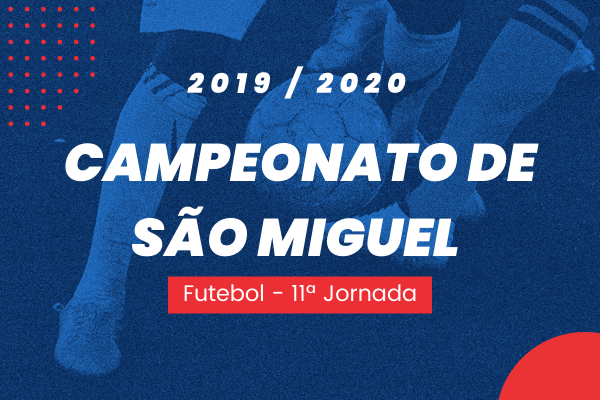 Campeonato de São Miguel – 11ª Jornada – Antevisão