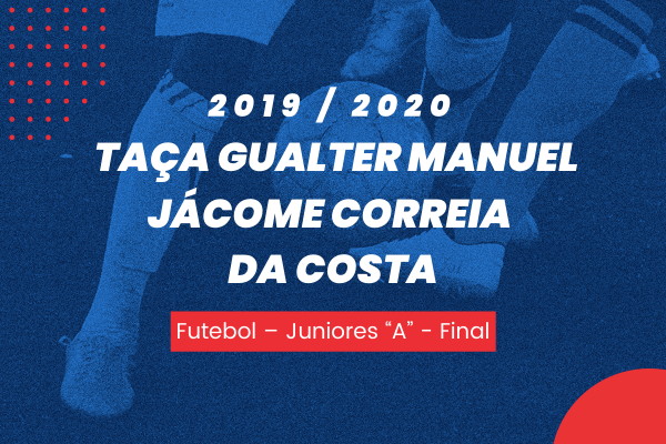 Taça Gualter Manuel Jácome Correia da Costa – Juniores “A” – Final