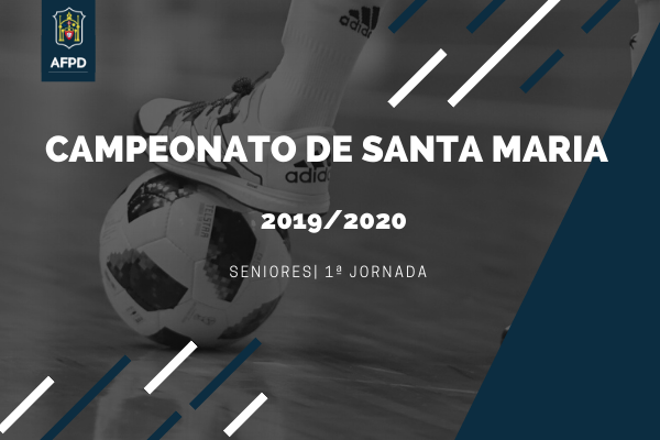 Campeonato de Santa Maria – Seniores – 1ª Jornada