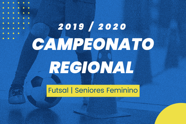 Campeonato Regional - Seniores Feminino - Futsal 